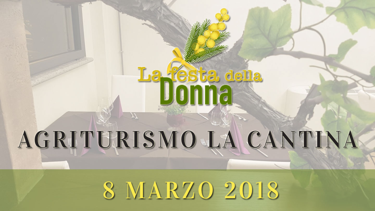Festeggia l'8 Marzo presso l'Agriturismo La Cantina